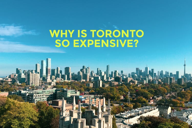 WHY IS TORONTO SO EXPENSIVE?. Why is Toronto so expensive? Why is… by